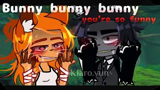 🦊Bunny Bunny Bunny You're So Funny!🐺˶gacha club meme ˶by• ᴋɪᴀʀᴏ ʏᴜɴ