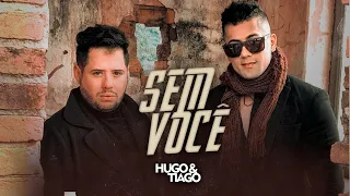 Hugo e Tiago - Sem Você (Clipe oficial)