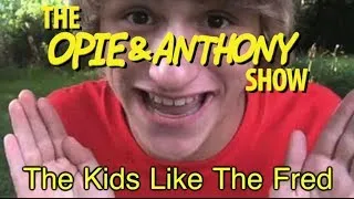 Opie & Anthony: The Kids Like The Fred (07/14/09)