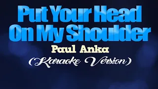 PUT YOUR HEAD ON MY SHOULDER - Paul Anka (KARAOKE PIANO VERSION)