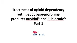 Treatment of opioid dependency with depot buprenorphine products – Buvidal® and Sublocade® Part 1