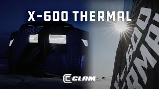 Clam X-600 Thermal Hub Ice Fishing Shelter (NEW FOR 2023)
