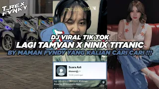 DJ LAGI TAMVAN X NINIX TITANIC VIRAL TIK TOK TERBARU 2024 (Slowed & Reverb)