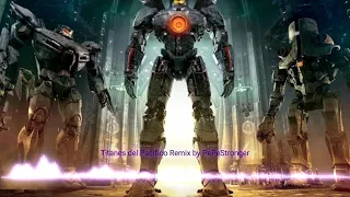 Pacific Rim Remix By PePeStronger