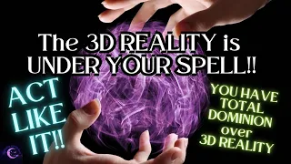 3D REALITY is UNDER YOUR SPELL….UNDER YOUR DOMINION…ACT LIKE IT👑👑🤴👸