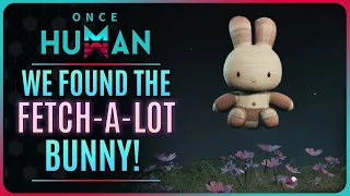 ONCE HUMAN - HOW TO FIND THE FETCH-A-LOT BUNNY DEVIANT!! ( OnceHumanBeta )
