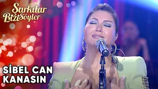 Kanasın - @Sibel Can  | Şarkılar Bizi Söyler | Performans