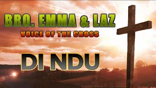 Bro,Emma & Laz  Voice of the Cross Di Ndu  - Nigerian Praise and Worship