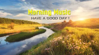 Good Morning Music To Wake Up Happy, Relax - Strong Positive Energy - Music For Meditation, Healing