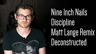 Nine Inch Nails - Discipline (Matt Lange Remix) Deconstructed