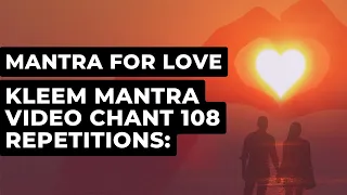 Kleem Mantra Video Chant 108 Repetitions: Mantra For Love