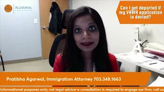 Can I get deported if my VAWA application is denied?