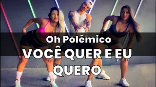 Você quer e eu quero - Oh Polêmico COREOGRAFIA Pabinho