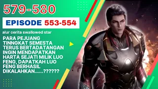 Alur Cerita Swallowed Star Season 2 Episode 553-554 | 579-580 ( English sub )