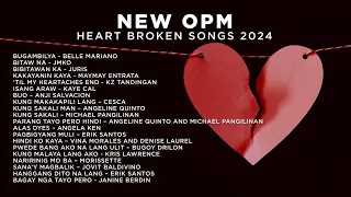 NEW OPM Heart Broken Songs 2024 | Nakakaiyak 😭