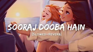 Sooraj Dooba Hain - Arijit Singh Song | Slowed And Reverb Lofi Mix