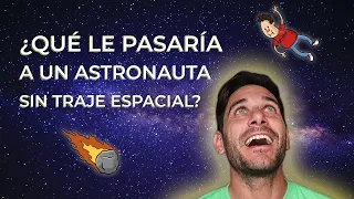 ¿Qué le pasaría a un astronauta sin traje espacial?