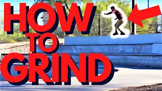 HOW TO GRIND - Tips For Beginners
