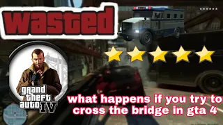What happen if you cross the bridge in GTA 4 ,playing gta 4 in 2021