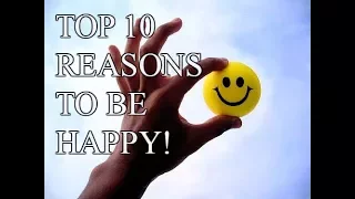 TOP 10 reasons to be happy - Ways of happy life