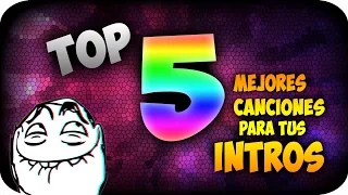 Top 5 Mejores Canciones para tus Intros #1