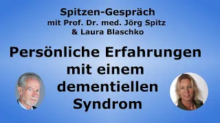 Persönliche Erfahrungen bei einem dementiellen Syndrom - Spitzen-Gespräch mit Prof. Jörg Spitz