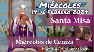 ✅ MISA DE HOY miércoles 14 de Febrero 2024 - Padre Arturo Cornejo