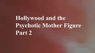 Celluloid Mirror - Hollywood Psychotic Mother Part 2