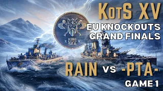 KotS XV: EU Knockouts: GRAND FINALS - RAIN vs -PTA- (Game 1)
