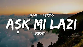 Buray - Ask Mi Lazim (Lyrics) w&k