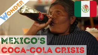 Mexico's Sugary Drink Crisis : Coca-Cola addiction | Wonderland