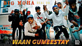 BIG MOHA || WAAN GUMEESTAY || OFFICIAL MUSIC VIDEO