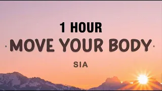 [1 HOUR] Sia - Move Your Body (Lyrics)