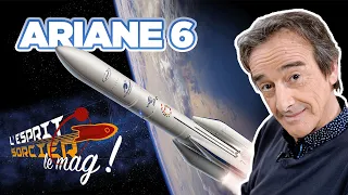 Le parcours du lanceur Ariane 6 - L'Esprit Sorcier, le mag avec Fred Courant
