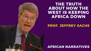 The Truth About How The West Is Keeping Africa Poor | American Economist Professor Jeffrey Sachs