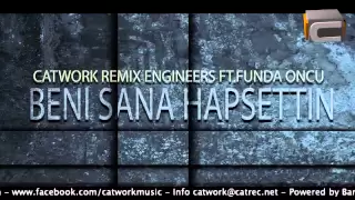 Catwork Remix Engineers Ft.Funda Öncü - Beni Sana Hapsettin (2012)