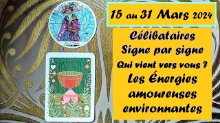 Qui vient vers vous 15  au 31 Mars 2024  Signe par Signe: #célibataire #trouverlamour #tarot2024