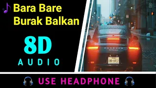 Bara Bere 8D_Burak Balkan_Remix | 8D Virtual Audio | 🎧Use Headphones🎧 | 8D BEATS |