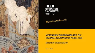 VIETNAMESE MODERNISM AND THE COLONIAL EXHIBITION IN PARIS, 1931 - Chương-Đài Võ