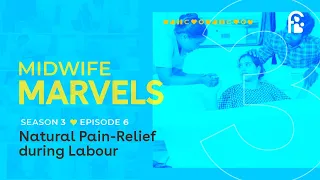 Midwife Marvels Season 3 | Nonpharmacological Pain-Relief Methods during Labour
