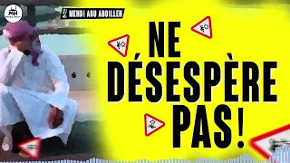 Ne désespère pas