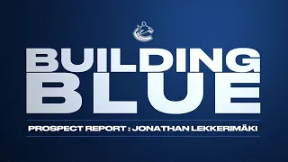 Jonathan Lekkerimäki - Building Blue - Prospect Report