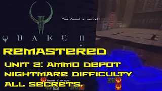 Quake II Remastered | Unit 2: Ammo Depot | Nightmare | All secrets | 4K