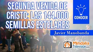 SEGUNDA VENIDA DE CRISTO: las 144.000 semillas estelares, con Javier Manobanda