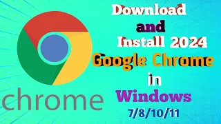 How To download and install Google Chrome for Windows 7/8/10/11 Computer or Laptop latest Video 2024