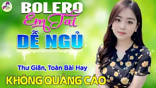 123 Bài Bolero Sến Xưa KHÔNG QUẢNG CÁO NGHẸN NGÀO SÂU LẮNG CON TIM - Nghe Một Lần Quên Hết Mệt Mỏi