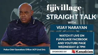 fijivillage Straight Talk with Vijay Narayan - Police Chief Operations Officer, ACP Livai Driu