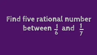 Find five rational number between 1/6 and 1/7.@SHSIRCLASSES.