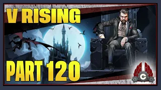CohhCarnage Plays V Rising 1.0 Full Release - Part 120