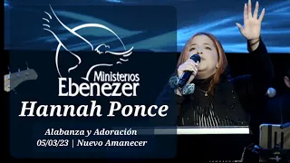 Hannah Ponce, Ebenezer Nuevo Amanecer - Alabanza y Adoración 05/03/23